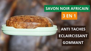 Formule Magique Créez un Savon Noir Africain 3 en 1 Éclaircissant Gommant et Anti Taches [upl. by Dranik936]