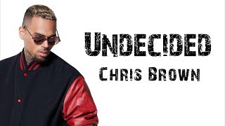 Chris Brown  Undecided  Lyrics [upl. by Windsor783]