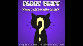 Where Could My Kitty Cat Be  Parry Gripp [upl. by Pentheas]