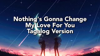 Nothings Gonna Change My Love For You Tagalog Version Lyrics George Benson Jerron [upl. by Nimajaneb]