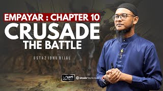 USTAZ IBNU RIJAL  EMPAYAR  CHAPTER 10  CRUSADE THE BATTLE [upl. by Hahnert]