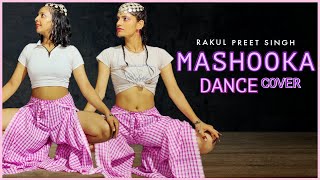 MASHOOKA  Dance Cover  Rakul Preet Singh  Asees Kaur  The Nachania Dev Negi  Tanishk Bagchi [upl. by Adelle]