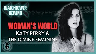 Womans World Katy Perry amp The Divine Feminine [upl. by Aikram509]