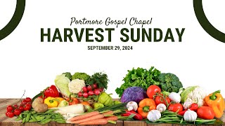 Portmore Gospel Chapel  Harvest Sunday Service  September 29 2024 [upl. by Sussi]