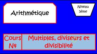 cours N4 Multiples diviseurs et divisibilité 5è [upl. by Onailil]