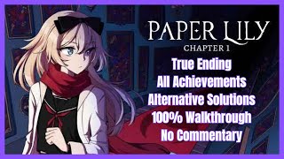 Paper Lily Chapter 1  True Ending  100 Walkthrough  All Achievement  No Commentary [upl. by Serica931]