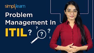 Problem Management In ITIL  Problem Management Process In ITIL  ITIL 4 Foundation  Simplilearn [upl. by Bigg]