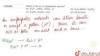 Which is the set of amphiprotic species [upl. by Avirt]