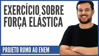 Exercício sobre Força Elástica  Corte da aula 07 RUMO ao ENEM [upl. by Ereveniug]