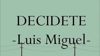 Decidete Luis Miguel Letra [upl. by Alli]