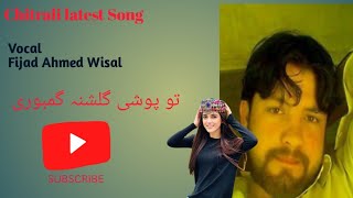 Latest Chitrali Song 2024To Poshi Gulshana Gamburi HaseerSinger Fijad Ahmed Wisal Poet Afsaan [upl. by Curtice794]