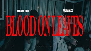 Floxks 300 X Mula Gzz  Blood On Leaves Official Music Video [upl. by Chouest]