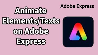 How to Animate Your Objects Elements or Texts on Adobe Express 2024 [upl. by Slocum]