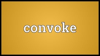 Convoke Meaning [upl. by Ecam]