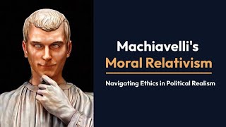 Machiavellis Moral Relativism [upl. by Yllim]