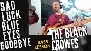 The Black Crowes  Bad Luck Blue Eyes Goodbye  Bass Cover and Bass Lesson  How to play [upl. by Fitting]