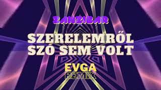 Zanzibar  Szerelemről szó sem volt Evga Remix [upl. by Nettle473]