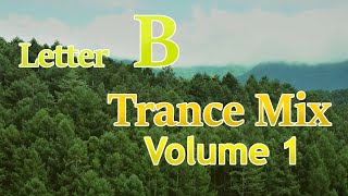 Letter B Trance Mix  Volume 1 [upl. by Oramug]