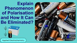 Explain phenomenon of polarisation and how it can be eliminate  Applied Electrochemistry  Physical [upl. by Johnsten]