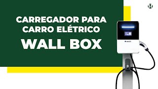 Conhecendo o Carregador para Carro Elétrico  Wall Box [upl. by Akapol]