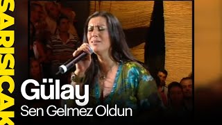 Gülay  Sen Gelmez Oldun Sarı Sıcak [upl. by Llertnahs]