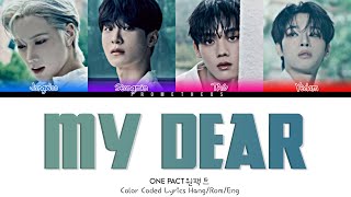 원팩트 ONE PACT My Dear Lyrics HangRomEng Color Coded Lyrics [upl. by Zsa Zsa525]