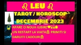 ♌LEU♌TAROT  HOROSCOP DECEMBRIE 2023🌟APARE IUBIREA💜🙏🌟UN RESTART LA VIATA🎁PRIMITI SI DARUITI CADOURI🎁 [upl. by Tavi]