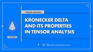 Kronecker Delta and its Properties in Tensor Analysis  Mathematical Explorations [upl. by Cleve]