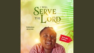 I Will Serve The Lord [upl. by Eednas]