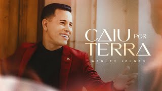 Caiu por Terra  Wesley Ielsen  Clipe Oficial [upl. by Ahsyekal]