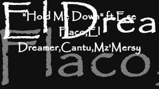 quotHold Me Downquot Ese FlacoEl DreamerCantuMzMersy [upl. by Tye]