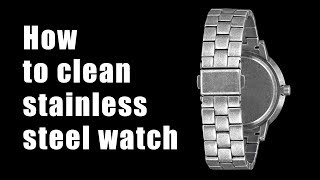 How to clean stainless steel watch [upl. by Imled48]