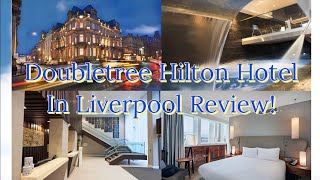 Liverpools DoubleTree Hotel Review Worth A Stay 🤔 [upl. by Sexela]