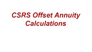 CSRS Offset Annuity Calculations [upl. by Okiron]