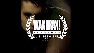 WAX TRAX PRESENTS Electronic Body Movie  US Premiere Screening 111324 [upl. by Anaerol912]