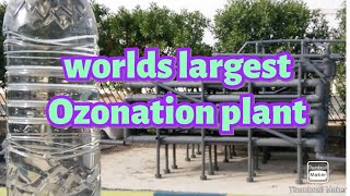 Worlds Largest Ozonation Plant How ozonation is done Ozonation in water ozone treatment O3 [upl. by Ailaro419]