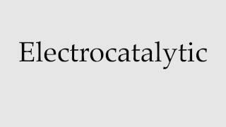 How to Pronounce Electrocatalytic [upl. by Atinreb860]