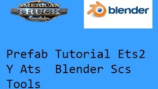 Prefab Tutorial Ets2 Y Ats Blender Scs Tools [upl. by Ardnasil979]