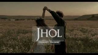 jhol slowed reverb full song [upl. by Neeka]