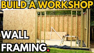 How to Frame Walls Build A Workshop Ep 5 [upl. by Ignatzia]