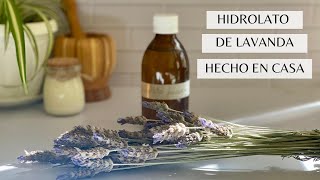 COMO HACER HIDROLATO DE LAVANDA EN CASA SIN ALAMBIQUE [upl. by Hewie]