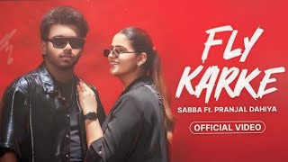 Fly Karke  Sabba Ft Pranjal Dahiya amp Jasmeen Akhtar  Latest Punjabi Songs 2024  Speed Records [upl. by Ridgley312]