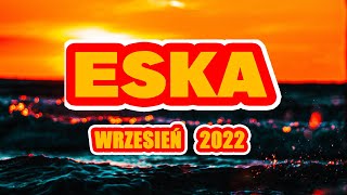 Hity Eska 2022 Wrzesień  Najnowsze Przeboje z Radia 2022  Najlepsza radiowa muzyka 2022 [upl. by Martina316]