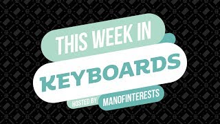 This Week in Keyboards January 21st 2019 [upl. by Gianina225]