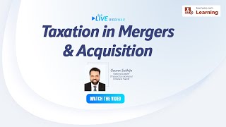 TaxmannWebinar  Taxation in Mergers amp Acquisition [upl. by Wildee197]