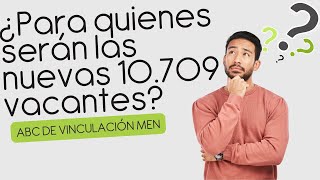 Nuevas Vacantes Definitivas 10709 ¿para quienes serán provistas  ABC provisión y vinculación [upl. by Etnuahs]