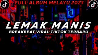 DJ LEMAK MANIS REMIX MELAYU FULL ALBUM TERBARU 2023 [upl. by Kare]