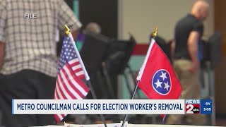 Metro Councilman calls for removal of election worker [upl. by Manup729]