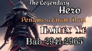 Bab 29412965  The Legendary Hero Harley Ye  Penguasa Enam Alam Harley Ye [upl. by Aynuat]