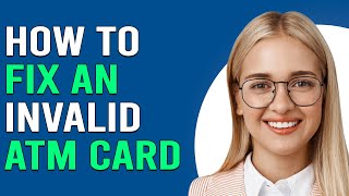 How To Fix An Invalid ATM Card How Can I Activate Invalid ATM Card [upl. by Cornelius]